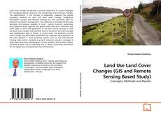 Buchcover von Land Use Land Cover Changes (GIS and Remote Sensing Based Study)