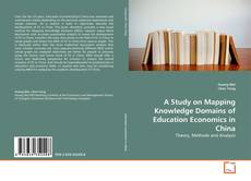 A Study on Mapping Knowledge Domains of Education Economics in China kitap kapağı