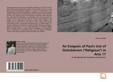 An Exegesis of Paul's Use of Deisidaimon ("Religious") in Acts 17 kitap kapağı