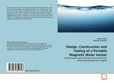 Portada del libro de Design, Construction and Testing of a Portable Magnetic Water Ionizer