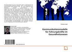 Copertina di Kommunikationsmodelle für Führungskräfte im Gesundheitswesen