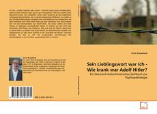 Sein Lieblingswort war Ich - Wie krank war Adolf Hitler? kitap kapağı
