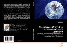 The Influence of Christ on Business and Church Leadership的封面