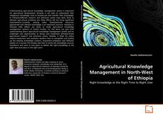 Bookcover of Agricultural Knowledge Management in North-West of Ethiopia