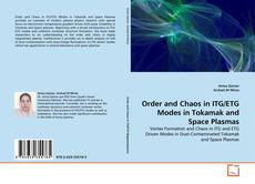 Bookcover of Order and Chaos in ITG/ETG Modes in Tokamak and Space Plasmas