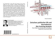 Borítókép a  Zwischen politischer PR und Journalismus: Die Framing-Analyse - hoz