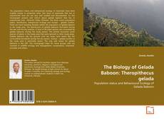 The Biology of Gelada Baboon: Theropithecus gelada的封面