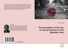 Bookcover of The Limitations of the Law on Sexual Exposure in the Ugandan Press