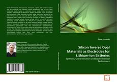 Borítókép a  Silicon Inverse Opal Materials as Electrodes for Lithium-Ion Batteries - hoz