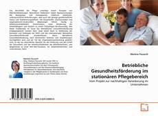 Copertina di Betriebliche Gesundheitsförderung im stationären Pflegebereich