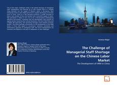 Buchcover von The Challenge of Managerial Staff Shortage on the Chinese Labor Market