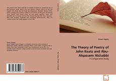 Bookcover of The Theory of Poetry of John Keats and Abu-Alqassem Alshabbi