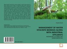 Buchcover von MANAGEMENT OF WATER HYACINTH BIOMASS ALONG WITH INDUSTRIAL EFFLUENTS