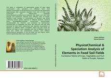 Copertina di PhysicoChemical & Speciation Analysis of Elements in Food Soil Fields