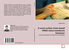 Copertina di A novel surface stress-based PDMS micro-membrane biosensor