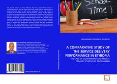 Copertina di A COMPARATIVE STUDY OF THE SERVICE DELIVERY PERFORMANCE IN ETHIOPIA