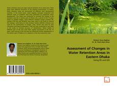 Copertina di Assessment of Changes in Water Retention Areas in Eastern Dhaka