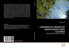 COMPARATIVE GROWTH OF INDIAN MAJOR CARPS CULTURED kitap kapağı