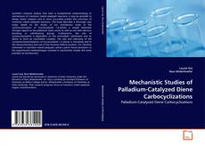 Copertina di Mechanistic Studies of Palladium-Catalyzed Diene Carbocyclizations