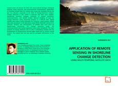 Bookcover of APPLICATION OF REMOTE SENSING IN SHORELINE CHANGE DETECTION