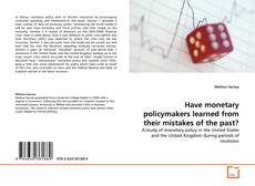 Have monetary policymakers learned from their mistakes of the past? kitap kapağı