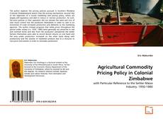 Capa do livro de Agricultural Commodity Pricing Policy in Colonial Zimbabwe 