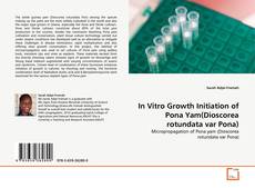 Copertina di In Vitro Growth Initiation of Pona Yam(Dioscorea rotundata var Pona)