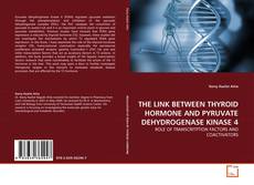 THE LINK BETWEEN THYROID HORMONE AND PYRUVATE DEHYDROGENASE KINASE 4的封面