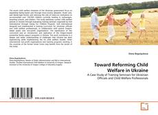Copertina di Toward Reforming Child Welfare in Ukraine