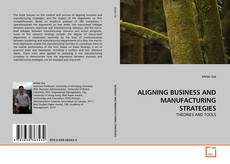 Bookcover of ALIGNING BUSINESS AND MANUFACTURING STRATEGIES