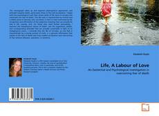 Bookcover of Life, A Labour of Love
