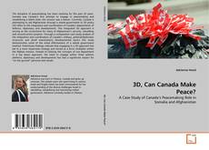 Bookcover of 3D, Can Canada Make Peace?
