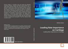 Copertina di Loading Rate Importance on Cartilage