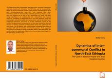 Bookcover of Dynamics of Inter-communal Conflict in North-East Ethiopia