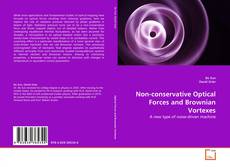Borítókép a  Non-conservative Optical Forces and Brownian Vortexes - hoz