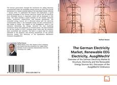 Copertina di The German Electricity Market, Renewable EEG Electricity, AusglMechV