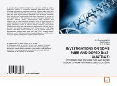 Обложка INVESTIGATIONS ON SOME PURE AND DOPED  (Na2-XLiXTi3O7)