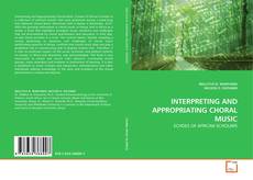 INTERPRETING AND APPROPRIATING CHORAL MUSIC kitap kapağı