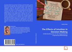 Bookcover of The Effects of Intuition in Decision-Making