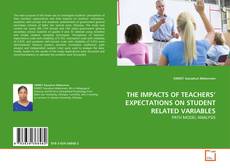 Copertina di THE IMPACTS OF TEACHERS' EXPECTATIONS ON STUDENT RELATED VARIABLES