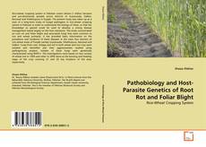 Bookcover of Pathobiology and Host-Parasite Genetics of Root Rot and Foliar Blight