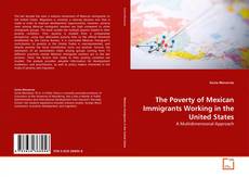 Bookcover of The Poverty of Mexican Immigrants Working in the United States