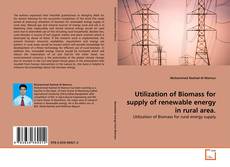 Bookcover of Utilization of Biomass for supply of renewable energy in rural area.