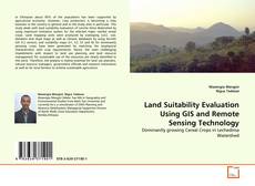 Bookcover of Land Suitability Evaluation Using GIS and Remote Sensing Technology