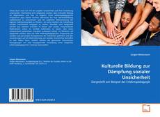 Bookcover of Kulturelle Bildung zur Dämpfung sozialer Unsicherheit
