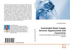 Bookcover of Sustainable Water Supply Services: Opportunities and Constraints