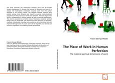 Bookcover of The Place of Work in Human Perfection