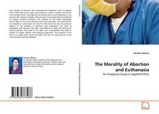 Bookcover of The Morality of Abortion and Euthanasia