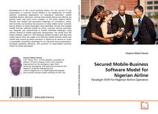 Bookcover of Secured Mobile-Business Software Model for Nigerian Airline