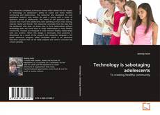 Bookcover of Technology is sabotaging adolescents
